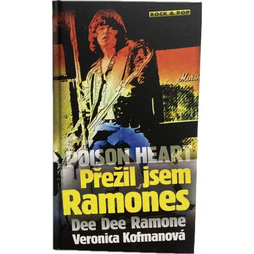 Dee Dee Ramone - Poison Heart: Přežil jsem Ramones