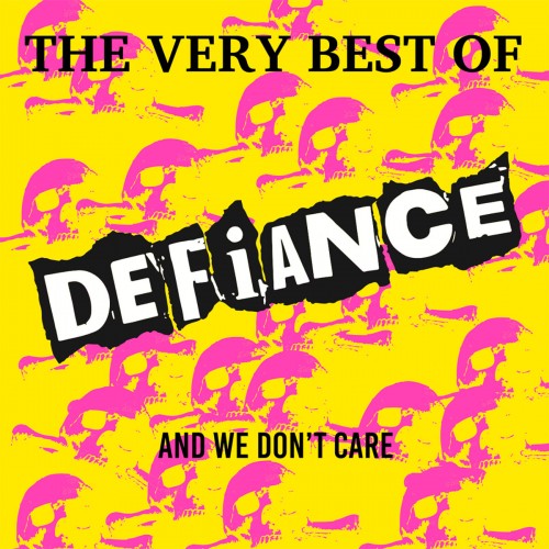 Defiance - The Very Best of Defiance​.​.​And We Don't Care