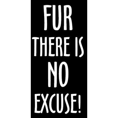 Fur there is no excuse