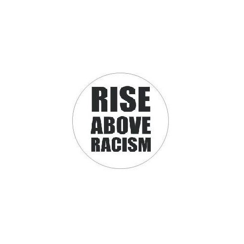 Rise above racism
