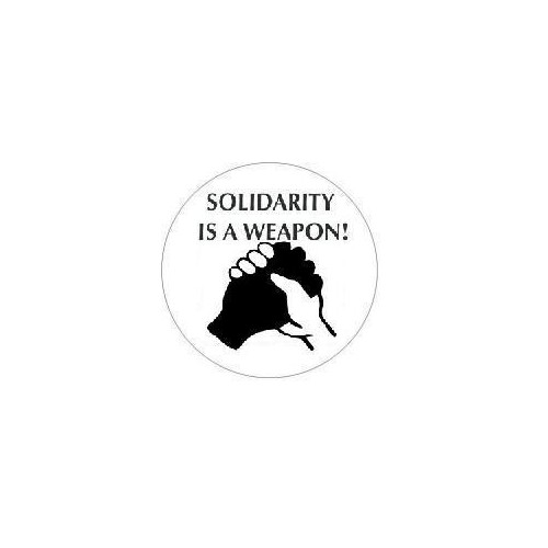 Solidarity is a weapon!
