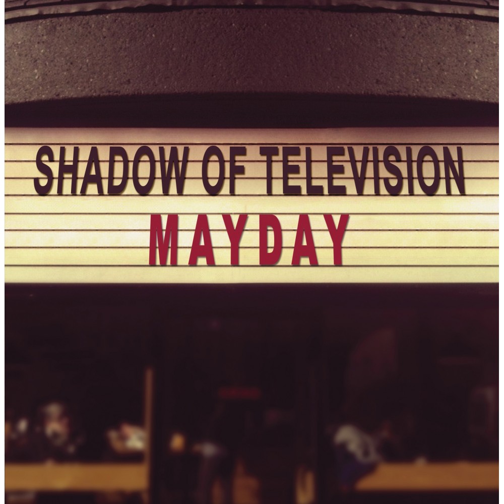 Shadow Of Television - Mayday