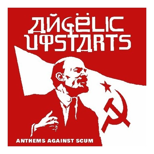 Angelic Upstarts - Anthems Against Scum