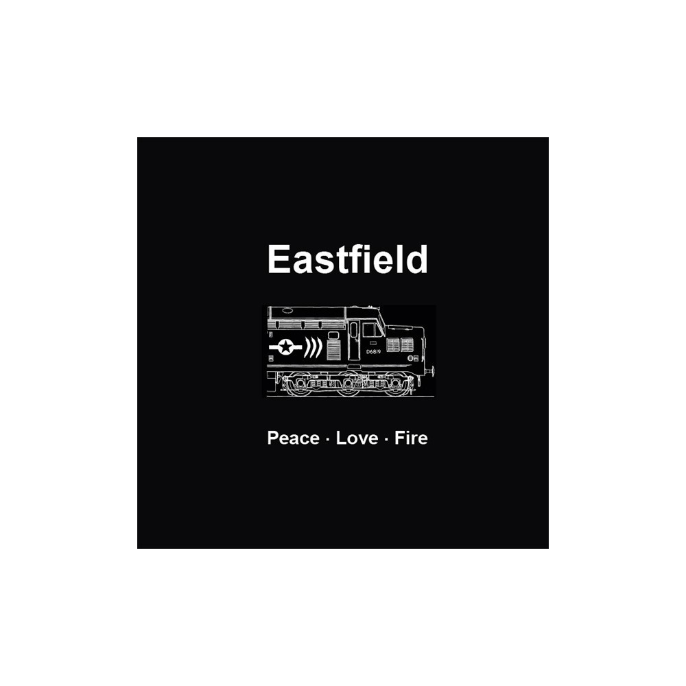 Eastfield - Peace Love Fire