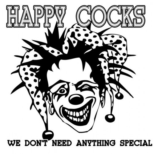 Happy Cocks - We Don’t Need Anything Special