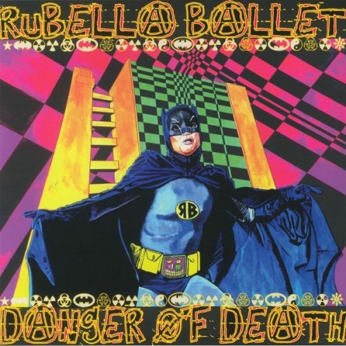Rubella Ballet - Danger Of Death