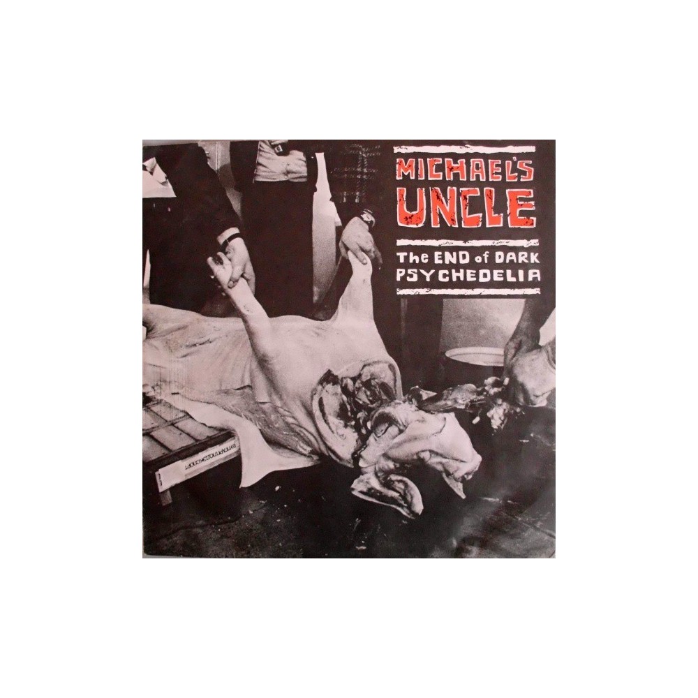 Michael's Uncle ‎– The End Of Dark Psychedelia
