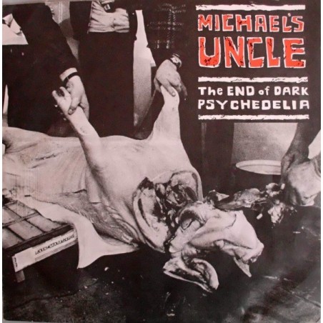 Michael's Uncle ‎– The End Of Dark Psychedelia