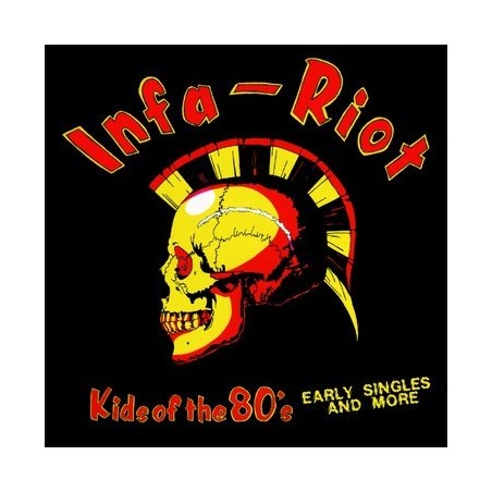 Infa Riot - Kids Of The 80's (Early Singles And More)