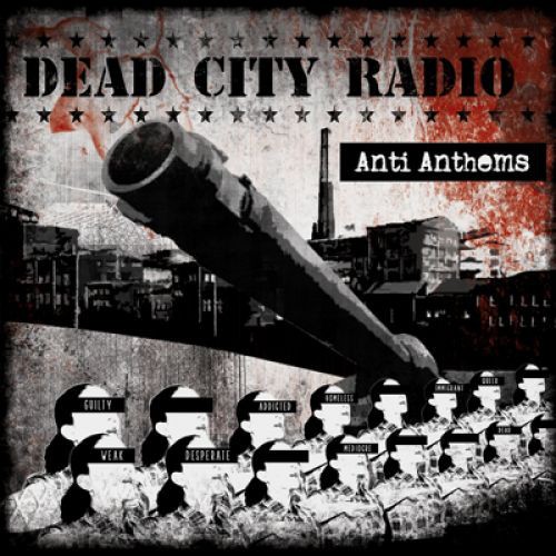 Dead City Radio – Anti Anthems