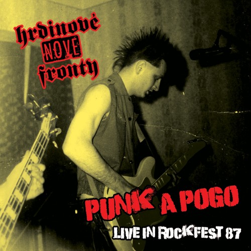 Hrdinové nové fronty – Punk a pogo/Rockfest 87.